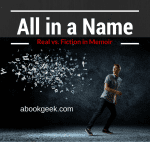 All in a Name – Memoir Truth vs. Reality